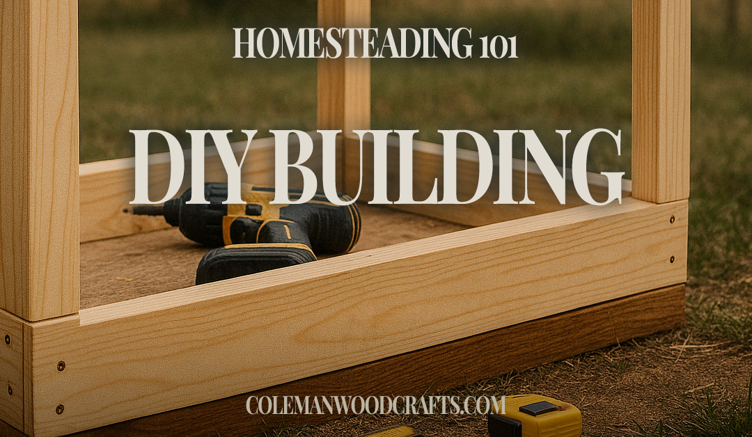DIY Building on the Homestead